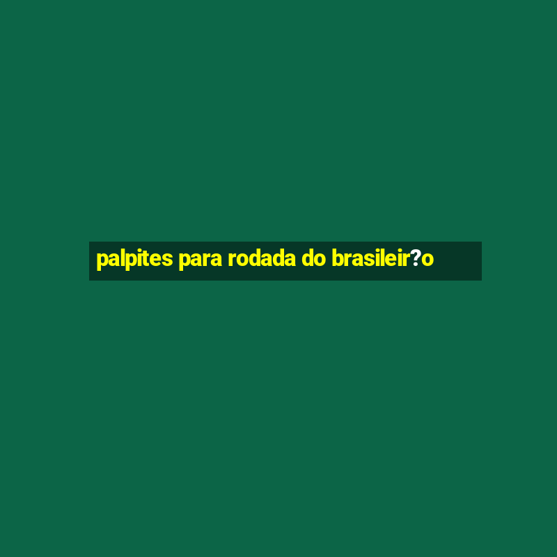 palpites para rodada do brasileir?o