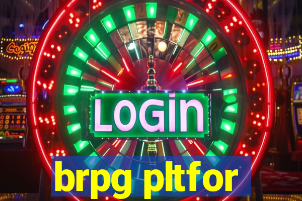 brpg pltfor