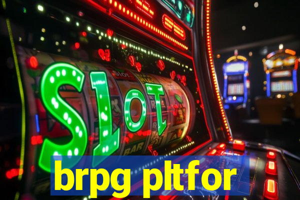 brpg pltfor