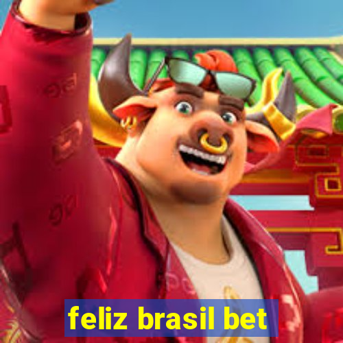 feliz brasil bet