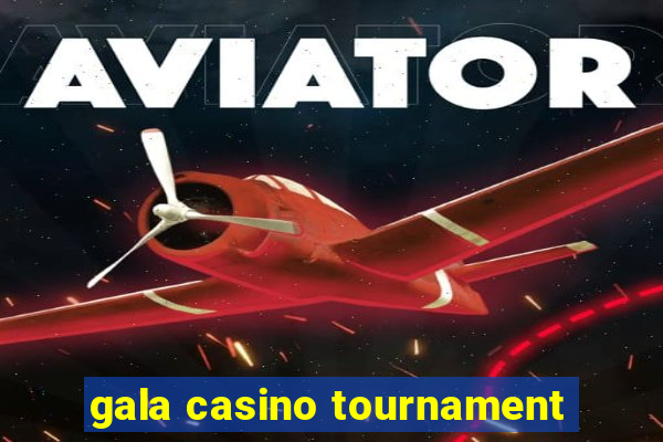 gala casino tournament