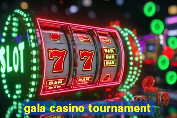 gala casino tournament