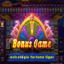 estratégia fortune tiger