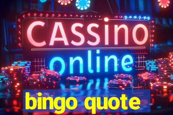 bingo quote