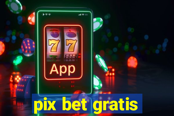 pix bet gratis