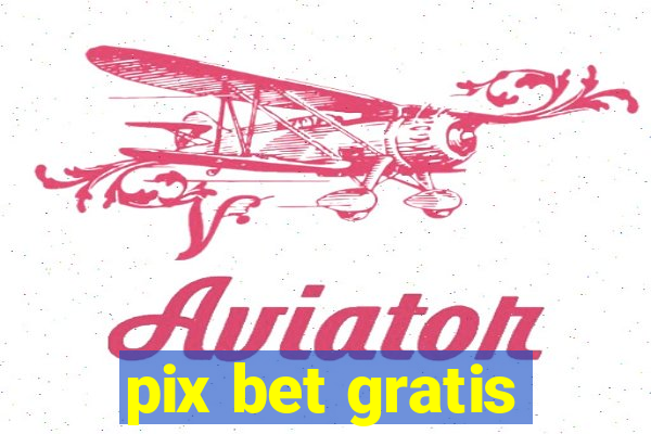 pix bet gratis