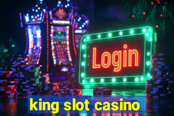 king slot casino