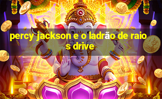 percy jackson e o ladrão de raios drive