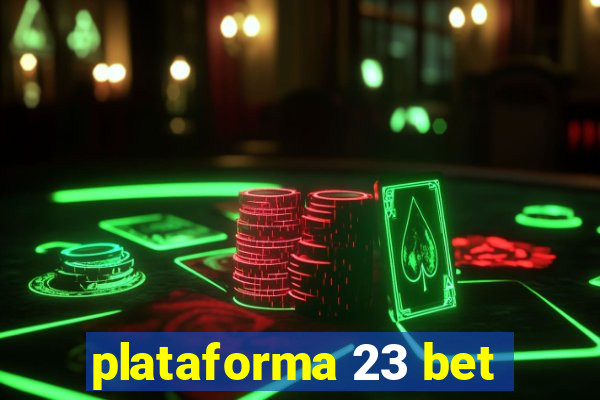 plataforma 23 bet