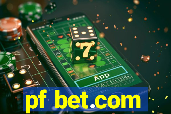 pf bet.com