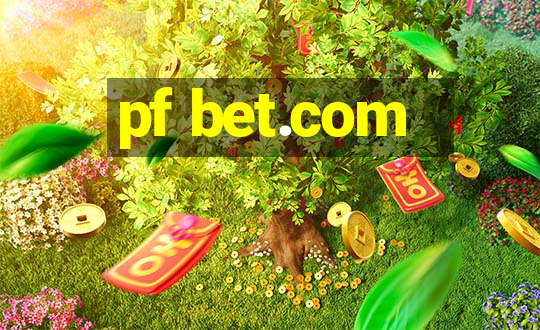 pf bet.com