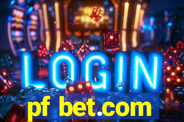 pf bet.com