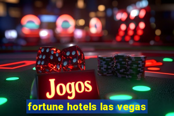 fortune hotels las vegas