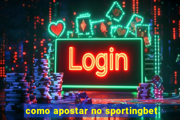 como apostar no sportingbet