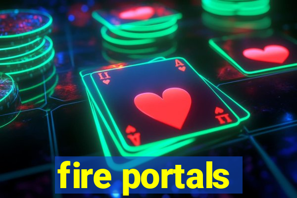 fire portals