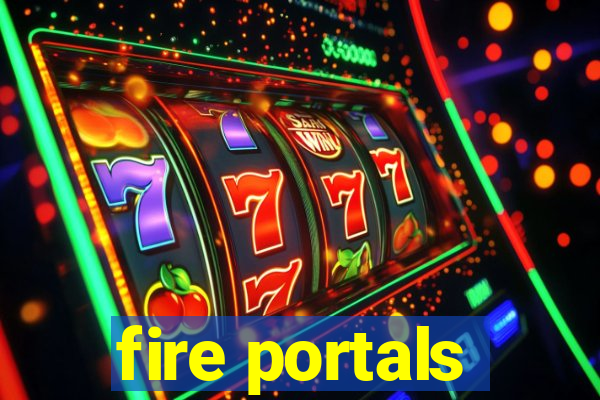 fire portals