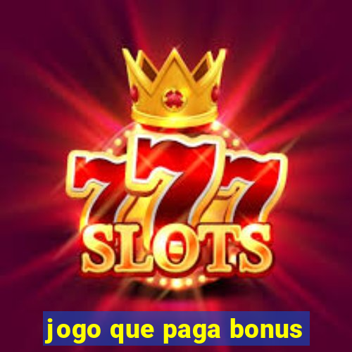 jogo que paga bonus