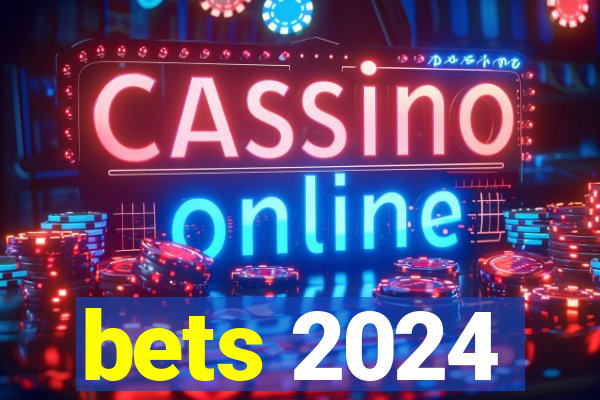 bets 2024