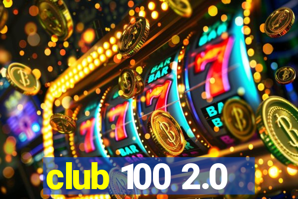 club 100 2.0