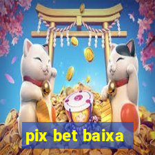 pix bet baixa