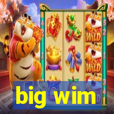 big wim