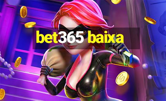 bet365 baixa