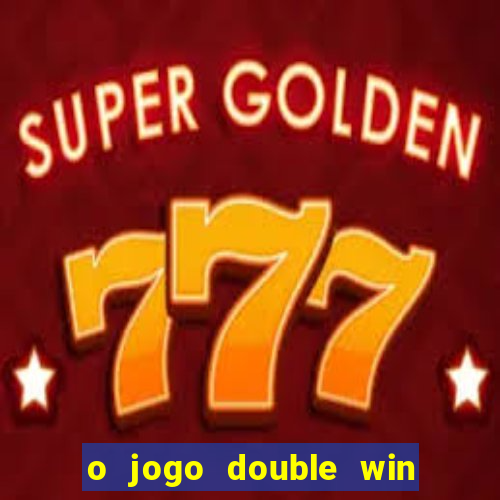 o jogo double win paga mesmo