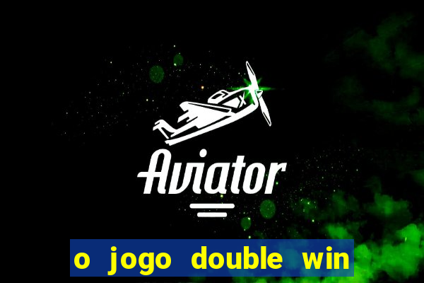 o jogo double win paga mesmo