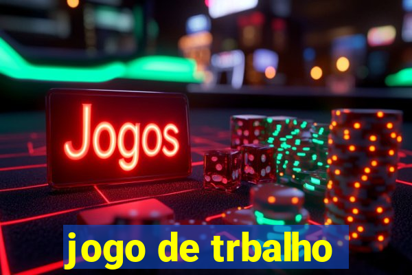 jogo de trbalho