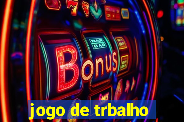 jogo de trbalho