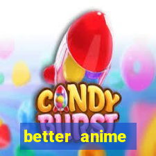 better anime download apk