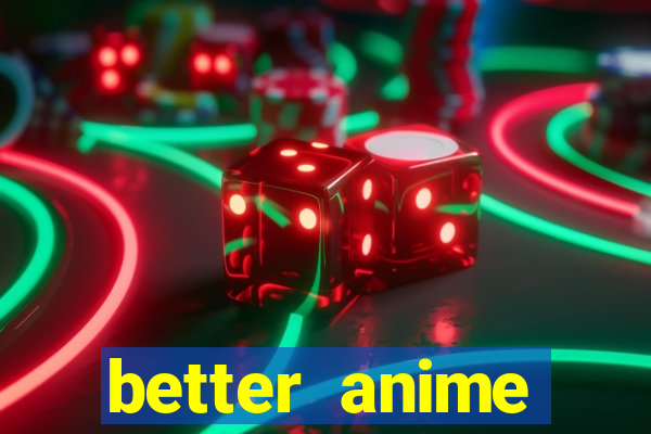 better anime download apk