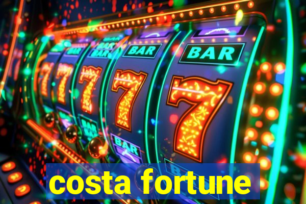 costa fortune