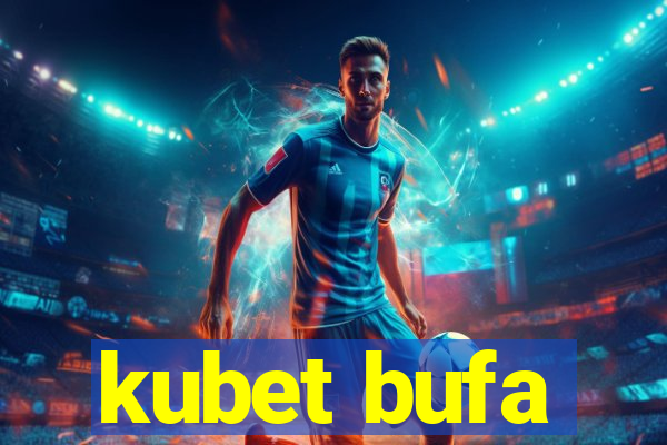 kubet bufa