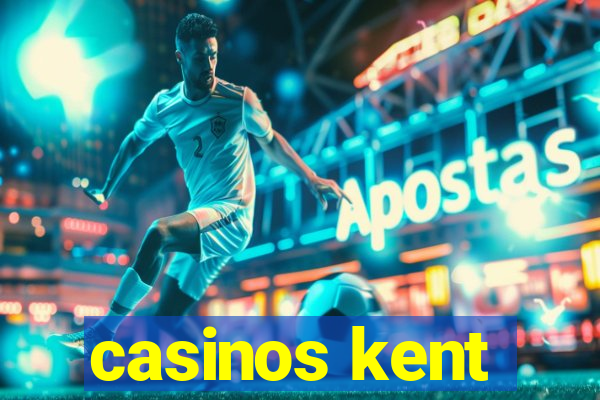 casinos kent