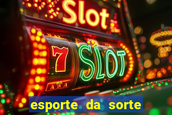 esporte da sorte casino bet