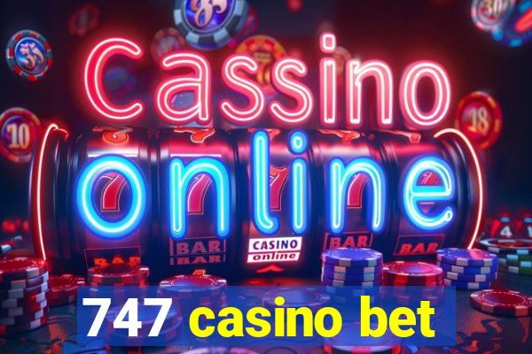 747 casino bet