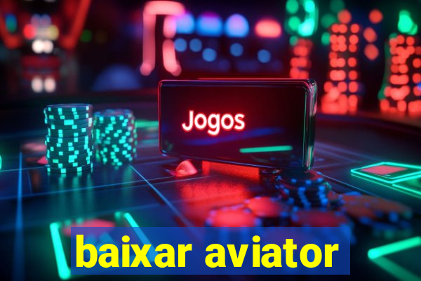 baixar aviator