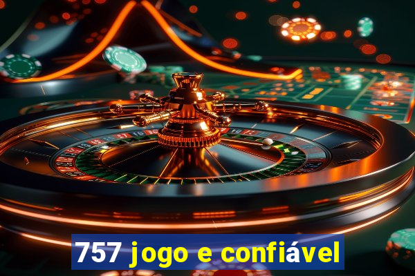 757 jogo e confiável