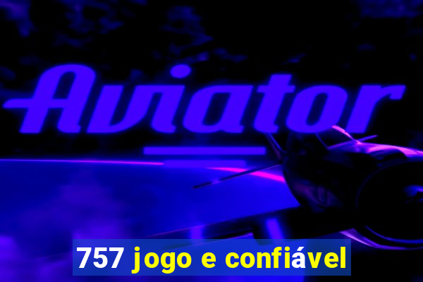 757 jogo e confiável