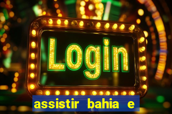 assistir bahia e flamengo multicanais