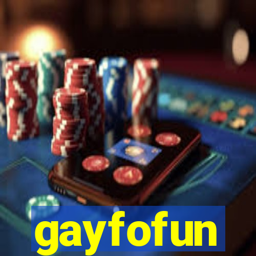 gayfofun