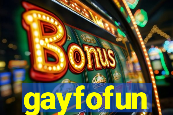 gayfofun