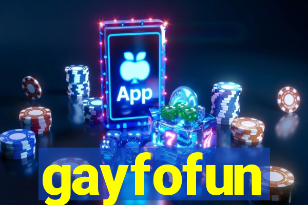 gayfofun