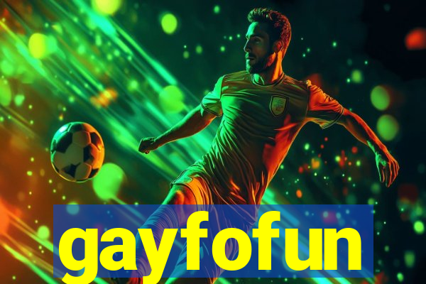 gayfofun