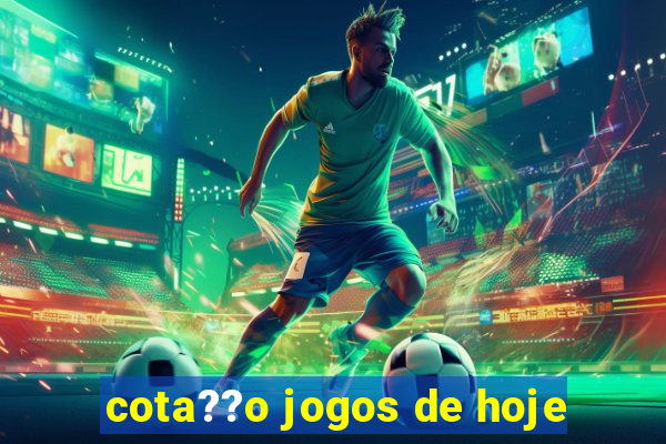 cota??o jogos de hoje