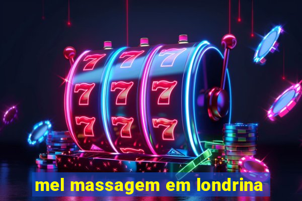 mel massagem em londrina