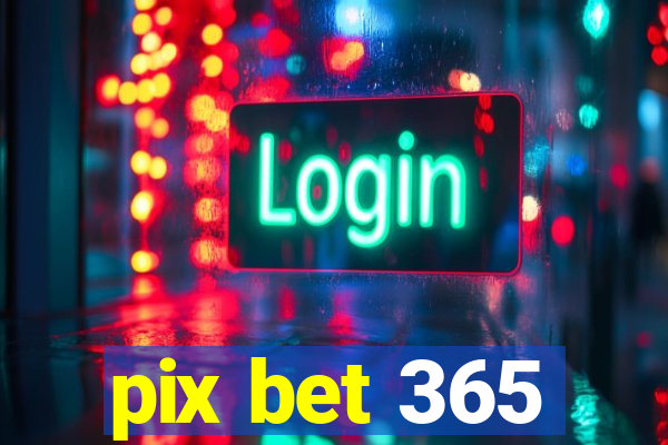 pix bet 365