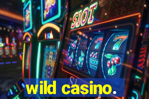 wild casino.