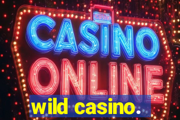 wild casino.